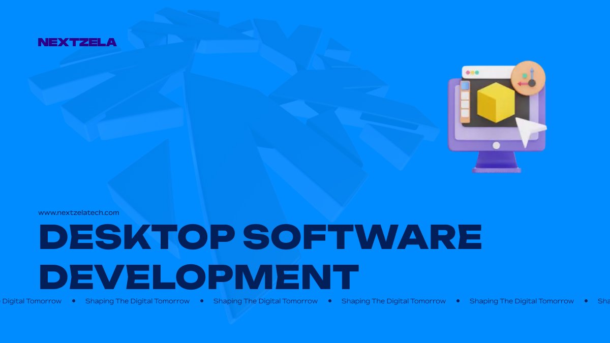 Desktop Software Development Services | Nextzela Technologies