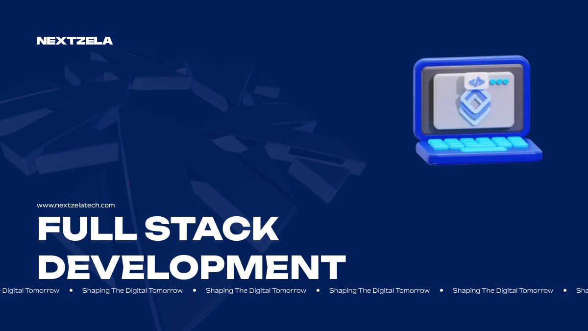 Full Stack Development Services | Nextzela Technologies